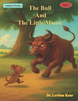 The Bull And The Little Mouse: Animal Stories (Animal Moral Stories for Kids Vol. 1) B0G6LY42GT Book Cover