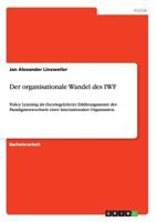 Der organisationale Wandel des IWF: Policy Learning als theoriegeleiteter Erkl�rungsansatz des Paradigmenwechsels einer Internationalen Organisation 3668128766 Book Cover