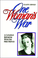 One Woman's War: A Canadian Reporter with the Free French (Goodread Biographies) 0888628757 Book Cover