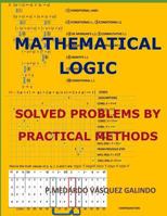 MATHEMATICAL LOGIC: SOLVED PROBLEMS BY PRACTICAL METHODS 1726739732 Book Cover