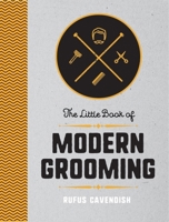 Little Book of Modern Grooming: How to Look Sharp and Feel Good (Little Books) 1786855372 Book Cover