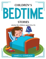 Children's Bedtime Stories: stories for children aged 4 to 12. 1804762644 Book Cover