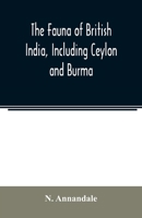 THE FAUNA OF BRITISH INDIA, INCLUDING CEYLON AND BURMA. FRESHWATER SPONGES HYDROIDS & POLYZOA. 9354022138 Book Cover