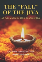 The “Fall” of the Jiva: As explained by Srila Prabhupada B0GCFHQVD5 Book Cover