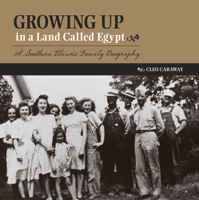 Growing Up in a Land Called Egypt: A Southern Illinois Family Biography 0809329468 Book Cover