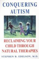 Conquering Autism: Reclaiming Your Child Through Natural Therapies 0758201842 Book Cover