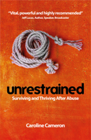 Unrestrained: Surviving and Thriving After Abuse 1912863448 Book Cover