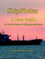 ShipPlotter - A User Guide for the Ship Spotting Enthusiast (Contains greyscale images) 1445215314 Book Cover
