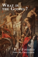 What Is the Gospel? It is Finished 1736684477 Book Cover