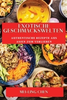 Exotische Geschmackswelten: Authentische Rezepte aus Asien zum Verlieben 1835191495 Book Cover