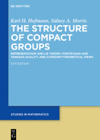 The Structure of Compact Groups: A Primer for the Student - A Handbook for the Expert 3111171639 Book Cover