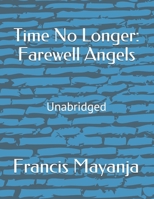Time No Longer: Farewell Angels: Unabridged B08JDXBMFT Book Cover