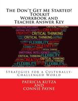 The Don't Get Me Started! Toolkit - Workbook and Teacher Answer Key: Strategies for a Culturally-Challenged World 1544074212 Book Cover