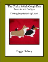 The Crafty Welsh Corgi Knits: Pembroke and Cardigan 1496114043 Book Cover