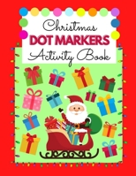 Christmas Dot Markers Activity Book: Different Sizes of DOTS | Perfect Christmas Gift for Boys & Girls | Preschool Kindergarten Activities B08M28VD62 Book Cover