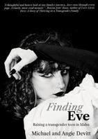 Finding Eve: Raising a transgender teen in Idaho 1304025829 Book Cover