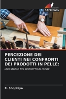 Percezione Dei Clienti Nei Confronti Dei Prodotti in Pelle (Italian Edition) 6207889878 Book Cover