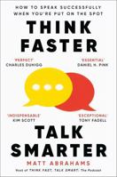 Think Faster, Talk Smarter: How to Speak Successfully When You're Put on the Spot by Matt Abrahams | Communication Skills, Public Speaking & Self-Help Book | Paperback B0H8P59K6B Book Cover