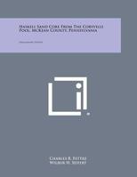 Haskell Sand Core from the Coryville Pool, McKean County, Pennsylvania: Preliminary Report 1258598477 Book Cover