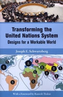 Transforming the United Nations System: Designs for a Workable World 9280812300 Book Cover