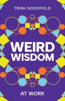 Weird Wisdom: At Work 1764372395 Book Cover