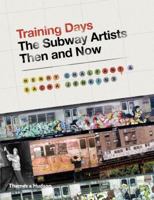 Training Days: The Subway Artists Then and Now 0500239215 Book Cover