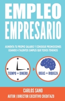 Empleo Empresario: Aumenta Tu Propio Salario y Consigue Promociones Usando 4 Talentos Simples que Todos Tenemos 0578781638 Book Cover