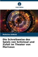 Die Schreibweise des Spiels von Schicksal und Zufall im Theater von Marivaux 6205668890 Book Cover