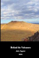Behind the Volcanoes 1493685805 Book Cover