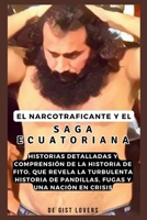 El narcotraficante y la saga ecuatoriana: Historias detalladas y comprensión de la historia de Fito, que revela la turbulenta historia de pandillas, f B0CS3WXQ9G Book Cover