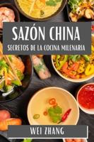 Sazón China: Secretos de la Cocina Milenaria (Spanish Edition) 1835861822 Book Cover