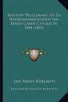 Kapitein Trullemans, Of De Wederwaerdigheden Van Eenen Garde-Civique In 1844 (1855) 1167384237 Book Cover