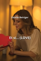 Et si... (LOVE) (French Edition) B0CNM8FTN1 Book Cover