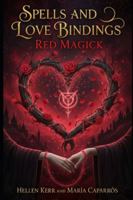 SPELLS AND LOVE BINDINGS: RED MAGICK B0G4LM7YZZ Book Cover