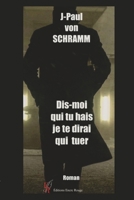 Dis moi qui tu hais, je te dirai qui tuer 2386750051 Book Cover