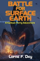 Battle for Surface Earth: A Nathan Perry Adventure B09FSCGS5J Book Cover