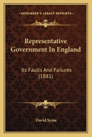 Representative Government in England: Its Faults and Failures 0548872082 Book Cover