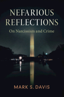 Nefarious Reflections: On Narcissism and Crime 1108745776 Book Cover