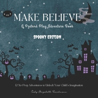 Make Believe Spooky Edition: A Pretend Play Adventure Book B0FNKDXM2R Book Cover