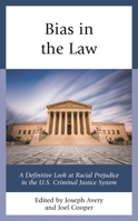 Bias in the Law: A Definitive Look at Racial Prejudice in the U.S. Criminal Justice System 1793601054 Book Cover