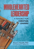Wholehearted Leadership: A Toolbelt for Christian Leaders B0FMXT8TN1 Book Cover