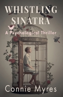 Whistling Sinatra : A Psychological Thriller 1957819332 Book Cover