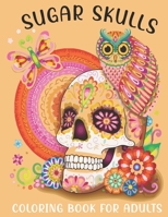 Sugar Skulls Coloring Book For Adults: This Book For An Adult With Easy Cute Skulls collection, Stress Remissive And Relaxation. B08X63DZX5 Book Cover