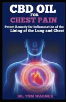 CBD Oil for Chest Pain: Potent Remedy for Inflammation Lining of the Lung and Chest 1092441891 Book Cover