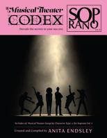 The Musical Theater Codex: Soprano Vol. 1: An Index Of Songs By Character Type 1984295268 Book Cover