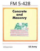 FM 5-428 Concrete and Masonry 1477501231 Book Cover