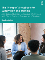 The Therapist's Notebook for Supervision and Training: Activities and Exercises to Improve Effectiveness with Clients, Students, Trainees, and Clinicians 1138344591 Book Cover