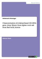 Characterization of a haloarchaeal 16S rRNA gene clone library from Alpine rock salt from Bad Ischl, Austria 3638702235 Book Cover