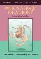 Who's Afraid of a Lion: Aesop's Bully Fable 1956457208 Book Cover
