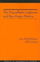 The Hypoelliptic Laplacian and Ray-Singer Metrics (Annals of Mathematics Studies) 0691137323 Book Cover